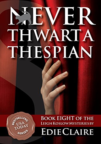 Book Cover Never Thwart a Thespian: Volume 8 (Leigh Koslow Mystery Series)
