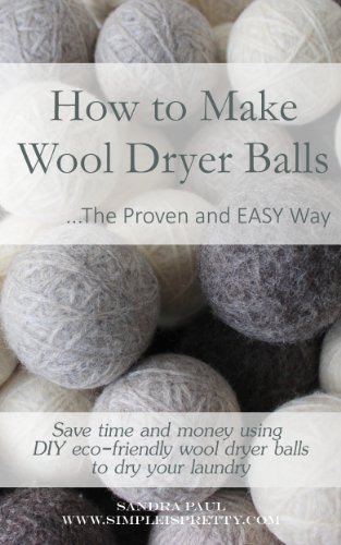 How to Make Wool Dryer Balls: ...The Proven and EASY Way