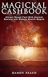 Magickal Cashbook: Attract Money Fast With Ancient Secrets And Modern Wealth Magick (The Gallery of Magick)