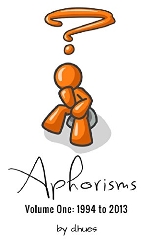Aphorisms: Volume One: 1994 - 2013