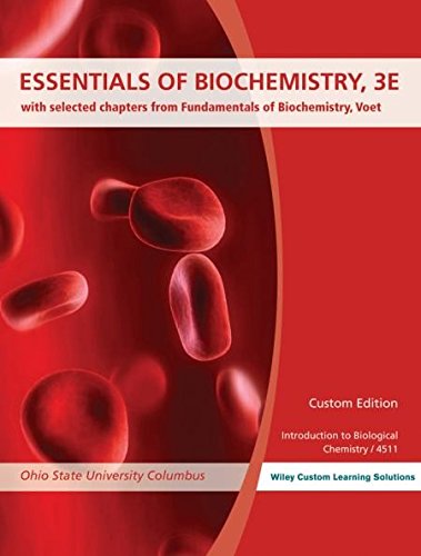 Essentials of Biochemistry, 3E with selected chapters from Fundamentals of Biochemistry, Voet (Ohio State University)