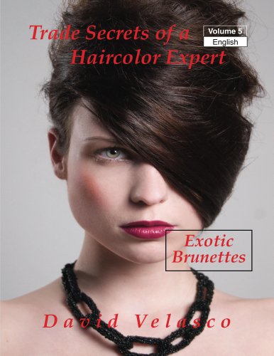 Exotic Brunettes (Trade Secrets of a Haircolor Expert Book 5)