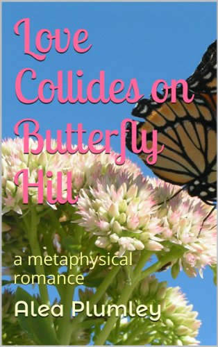 Love Collides on Butterfly Hill: a metaphysical romance