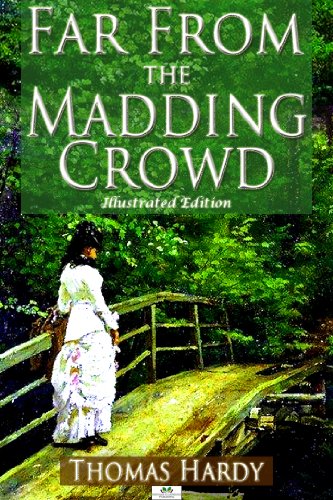 Far From the Madding Crowd (Illustrated Edition)