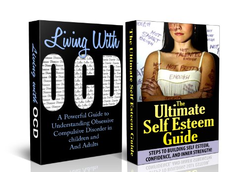 HUMAN BEHAVIOR BOX SET #4: Living With OCD + The Ultimate Self Esteem Guide(Self Esteem, Self - Confidence, Self Esteem for Women, Inner Strength, Confidence, ... Cycling Disorder, OCD Self Help, OCD Books)