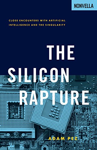 The Silicon Rapture: Close Encounters with Artificial Intelligence and The Singularity