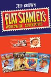 Flat Stanley's Worldwide Adventures 4-Book Collection: The Mount Rushmore Calamity, The Great Egyptian Grave Robbery, The Japanese Ninja Surprise, The Intrepid Canadian Expedition