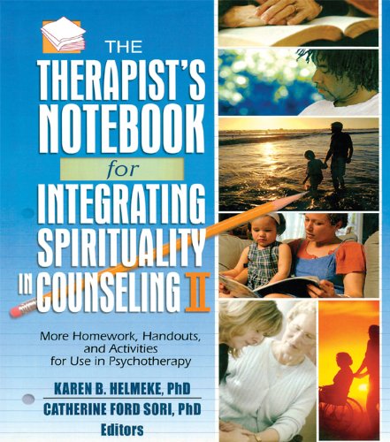 The Therapist's Notebook for Integrating Spirituality in Counseling II: More Homework, Handouts, and Activities for Use in Psychotherapy: 2 (Haworth Practical Practice in Mental Health)