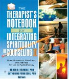The Therapist's Notebook for Integrating Spirituality in Counseling II: More Homework, Handouts, and Activities for Use in Psychotherapy: 2 (Haworth Practical Practice in Mental Health)