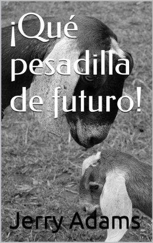¡Qué pesadilla de futuro! (Spanish Edition)