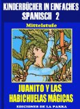 KinderbÃ¼cher in einfachem Spanisch Band 2: Juanito y las Habichuelas MÃ¡gicas (Spanisches Lesebuch fÃ¼r Kinder jeder Altersstufe!) (German Edition)