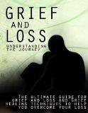 Grief and loss: Grief and Loss Ultimate Guide   and Grief healing techniques to help you overcome your loss ( Grief and loss, Grief and Grieving) (Greif ... Sad, Depression, wife loss, Husband loss)