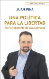Una política para la Libertad: Por la soberanía de cada persona (Monografías) (Spanish Edition)