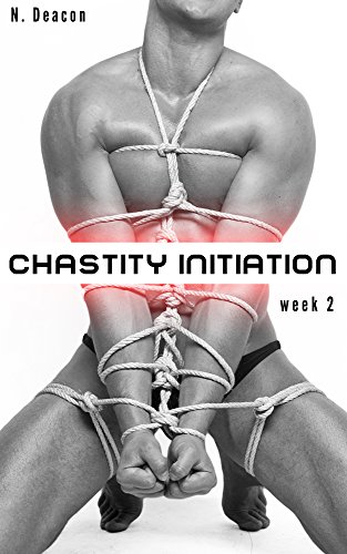 Chastity Initiation: Week 2 (gay bdsm, male chastity and submission)
