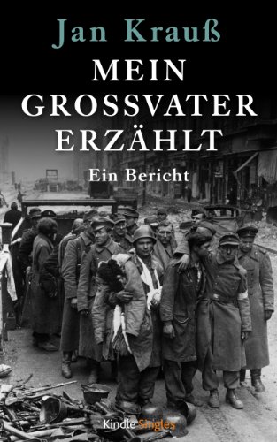 Mein GroÃŸvater erzÃ¤hlt: Ein Bericht (Kindle Single) (German Edition)