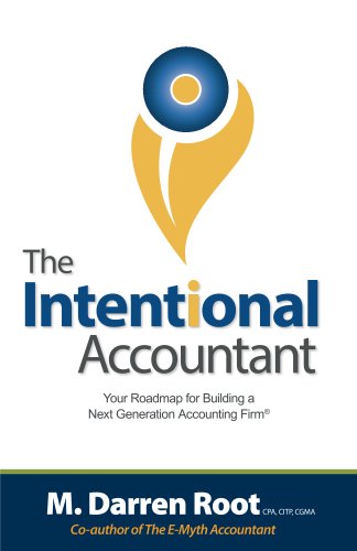 The Intentional Accountant: Your Roadmap For Building a Next Generation Accounting Firm