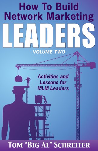 How To Build Network Marketing Leaders Volume Two: Activities and Lessons for MLM Leaders (Network Marketing Leadership Series Book 2)