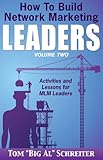 How To Build Network Marketing Leaders Volume Two: Activities and Lessons for MLM Leaders (Network Marketing Leadership Series Book 2)