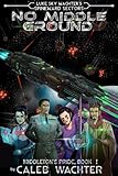 No Middle Ground (Spineward Sectors- Middleton's Pride Book 1)