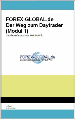 FOREX-GLOBAL.de: Der Weg zum Daytrader (Modul 1) (German Edition)