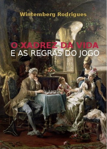 O XADREZ DA VIDA & AS REGRAS DO JOGO (Portuguese Edition)