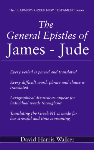 The General Epistles of James - Jude (The Learner's Greek New Testament Series Book 7)