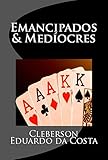 EMANCIPADOS & MEDÍOCRES (Portuguese Edition)