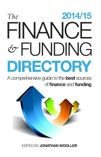 The Finance and Funding Directory 2014/15: A comprehensive guide to the best sources of finance and funding