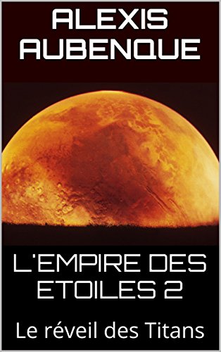 L'EMPIRE DES ETOILES 2: Le rÃ©veil des Titans (L'empire des Ã©toiles) (French Edition)