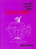 Exercise: The Lazy Person's Guide!: Relax Your Way to Better Health and Fitness