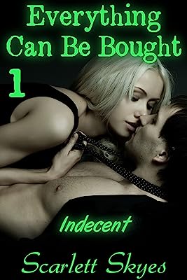 Everything Can Be Bought 1: Indecent