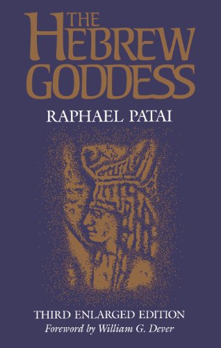 The Hebrew Goddess (Raphael Patai Series in Jewish Folklore and Anthropology)