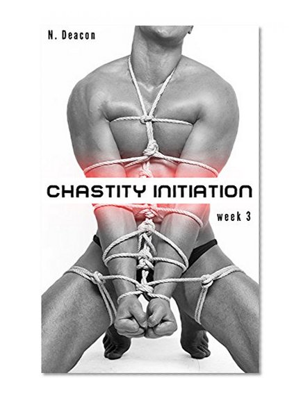 Chastity Initiation: Week 3 (bdsm, s&m, male chastity belts)
