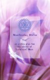Manifesting Divine: An Action Plan for the Advent of Spiritual Man