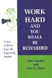 Work Hard and You Shall Be Rewarded: Urban Folklore from the Paperwork Empire (Humor in Life and Letters Series)