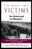The Nazis' Last Victims: The Holocaust in Hungary