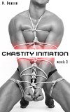 Chastity Initiation: Week 3 (bdsm, s&m, male chastity belts)