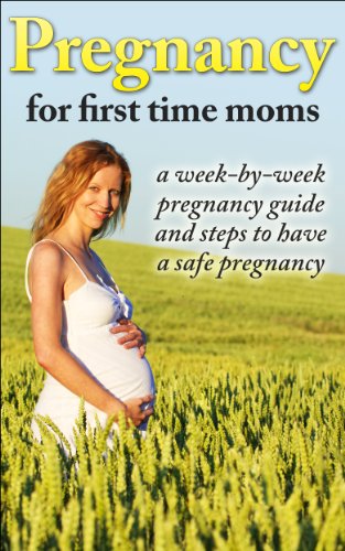 Pregnancy For First Time Moms: A Week-By-Week Pregnancy Guide and  Steps to Have a Safe Pregnancy (Pregnancy, Pregnancy guide, Pregnancy Week-by-week, Pregnancy Diet, Pregnancy for first time moms)