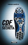 CDF. La historia secreta (Spanish Edition)
