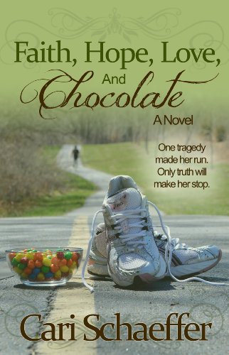 Faith, Hope, Love, and Chocolate: One tragedy made her run. Only truth will make her stop.
