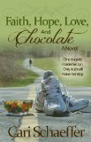 Faith, Hope, Love, and Chocolate: One tragedy made her run. Only truth will make her stop.