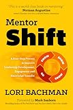 MentorShift: A Four-Step Process to Improve Leadership Development, Engagement and Knowledge Transfer