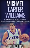 Michael Carter-Williams: The Inspiring Story of One of Basketball's Young Elite Point Guards