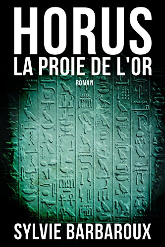 Horus La proie de l'or - Roman - Egypte aventure policier historique ancienne (French Edition)