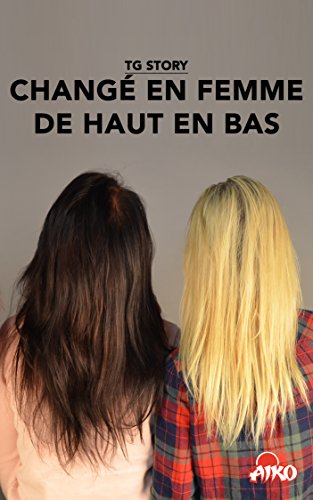TG Story : Changé(e) en femme de haut en bas