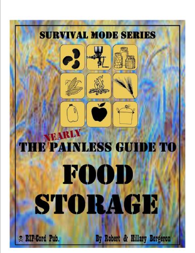 The Nearly Painless Guide to Food Storage--Survival Mode Series
