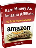 Step By Step Guide To Earn Money Online As Amazon Associate By Making Niche Websites