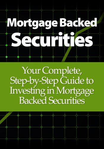Mortgage Backed Securities: Your Complete, Step-by-Step Guide to Investing in Mortgage Backed Securities