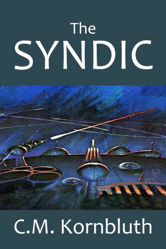 The Syndic and Other Science Fiction Adventures by C.M. Kornbluth (Halcyon Classics)