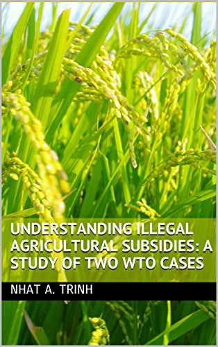 UNDERSTANDING ILLEGAL AGRICULTURAL SUBSIDIES: A STUDY OF TWO WTO CASES